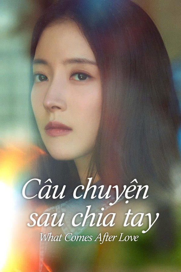 Câu Chuyện Sau Chia Tay - What Comes After Love