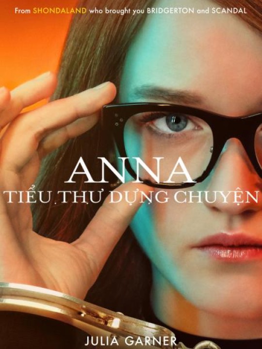 Anna: Tiểu Thư Dựng Chuyện - Inventing Anna