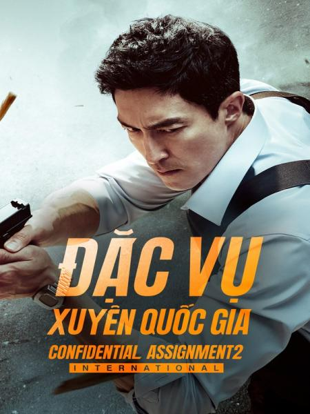 Đặc Vụ Xuyên Quốc Gia - Confidential Assignment 2: International