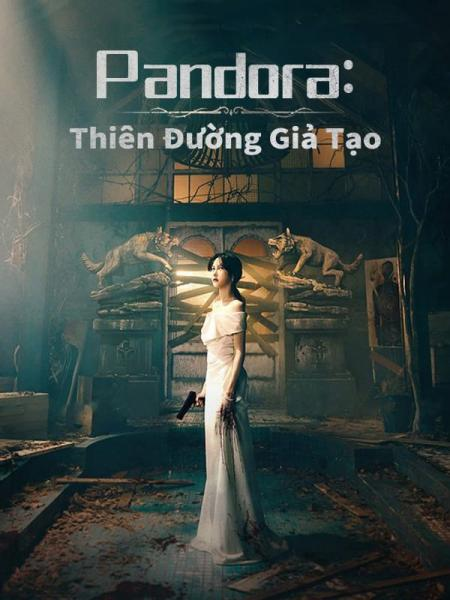 Pandora Thiên Đường Giả Tạo - Pandora: Beneath The Paradise