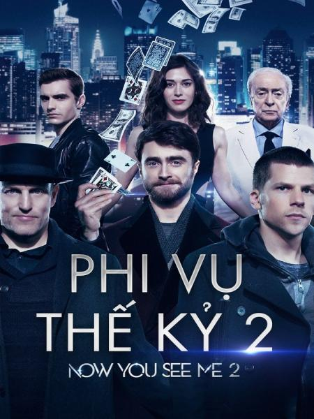 Phi Vụ Thế Kỷ 2 - Now You See Me 2